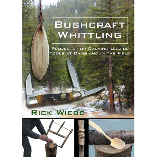 Bushcraft Whittling: Projects for Carving Useful Tools at Camp and in the Field